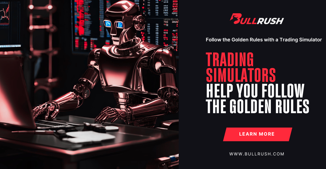 Stick to the Golden Rules with the Power of a Trading Simulator