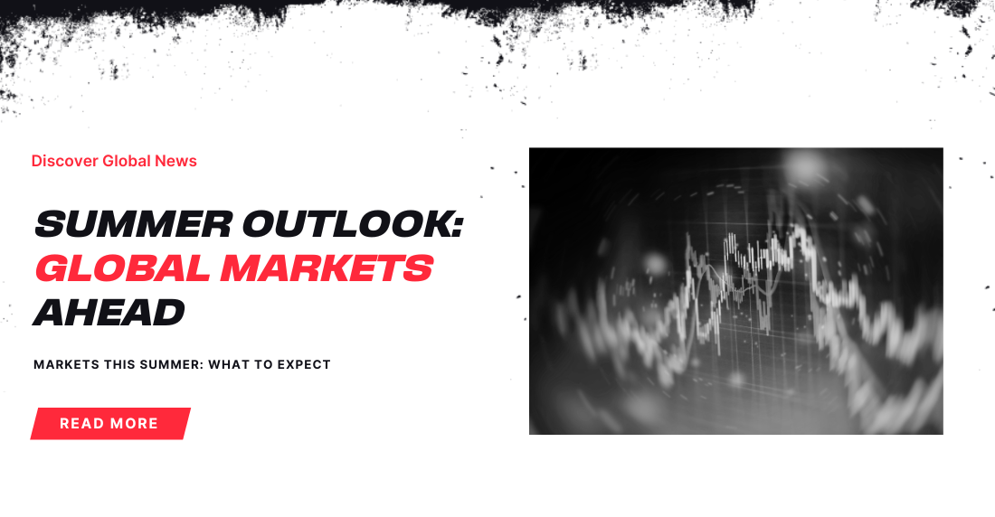 Global Market Moves This Summe