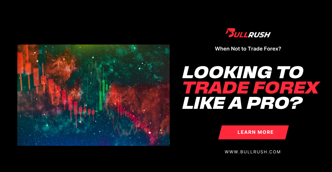 Smart Forex Trading: Know When NOT to Trade Forex