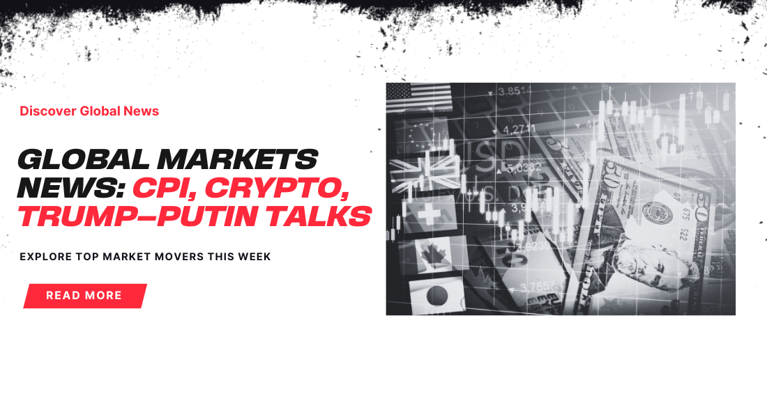 What’s moving markets this week? Dive into the global markets news driving strategy: CPI, Bitcoin ETF flows, and oil’s political squeeze.