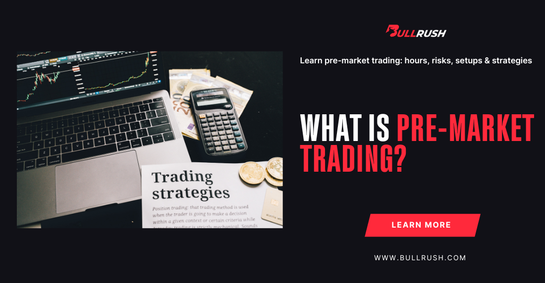 Image of a laptop with trading charts, a calculator, and currency on a table. Text reads 'What is Pre-Market Trading?' with a Learn More button."
