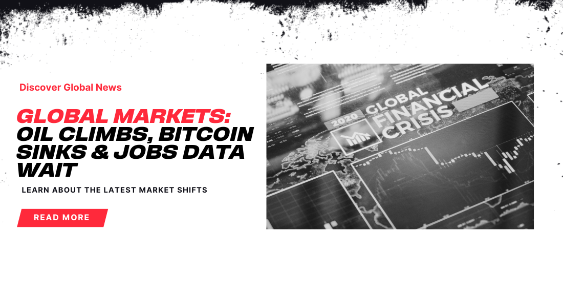 Graphic of a financial situation with global markets updates: Oil climbs, Bitcoin sinks, jobs data pending. Bold red and black text, distressed border, with a 'Read More' button.