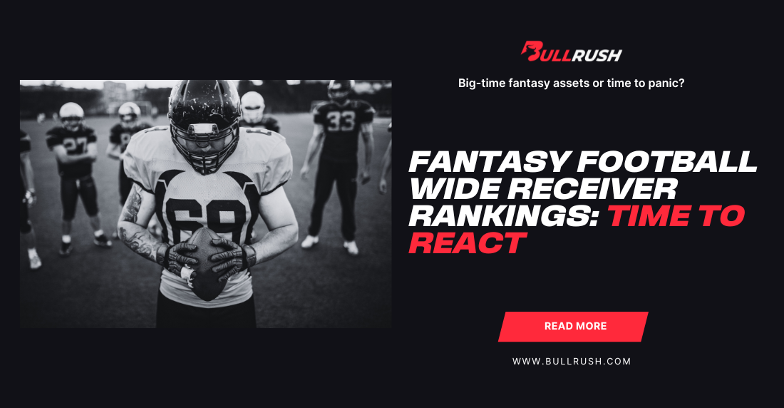 A football player in gear stands focused on a field holding a ball. Text reads "Fantasy Football Wide Receiver Rankings: Time to React" with a link to bullrush.com.