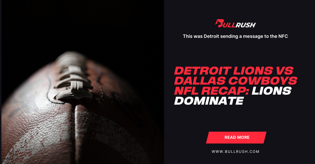 A football on the left with a headline on the right reading 'Detroit Lions vs Dallas Cowboys NFL Recap: Lions Dominate' against a dark background. The Bullrush logo is at the top, with a call to action button labeled 'Read More' and a website link below. The tone is bold and assertive.