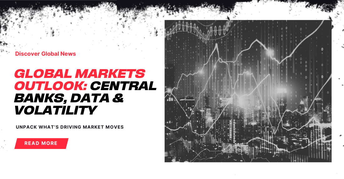 Black and white financial theme with city skyline and stock market graphs overlay. Bold red text reads: Global Markets Outlook: Central Banks, Data & Volatility. Emphasizes global market trends and finance. Button says 'Read More.'
