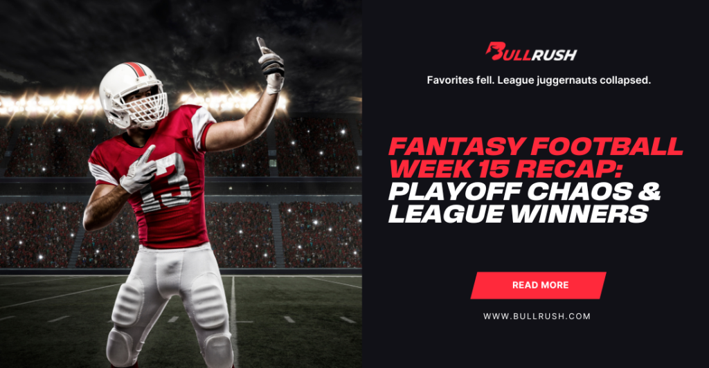 Football player in red and white uniform celebrates on a stadium field at night. Bold text reads 'Fantasy Football Week 15 Recap: Playoff Chaos & League Winners.' The tone is energetic and dynamic.