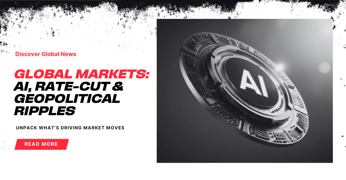 Black and white image of a futuristic AI chip on the right with promotional text on the left reading 'Global Markets: AI, Rate-Cut & Geopolitical Ripples.' Tone is modern and informative.