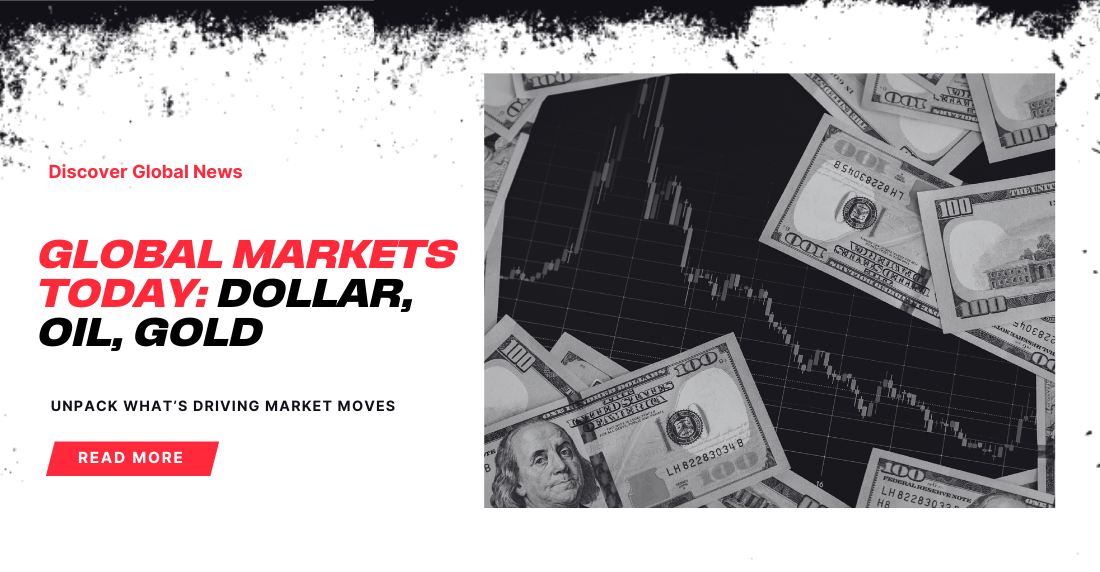 Financial news graphic with the headline 'Global Markets Today: Dollar, Oil, Gold.' A stock chart and US hundred-dollar bills on a black background convey a serious tone. Keywords: global markets, stock chart, US dollars.