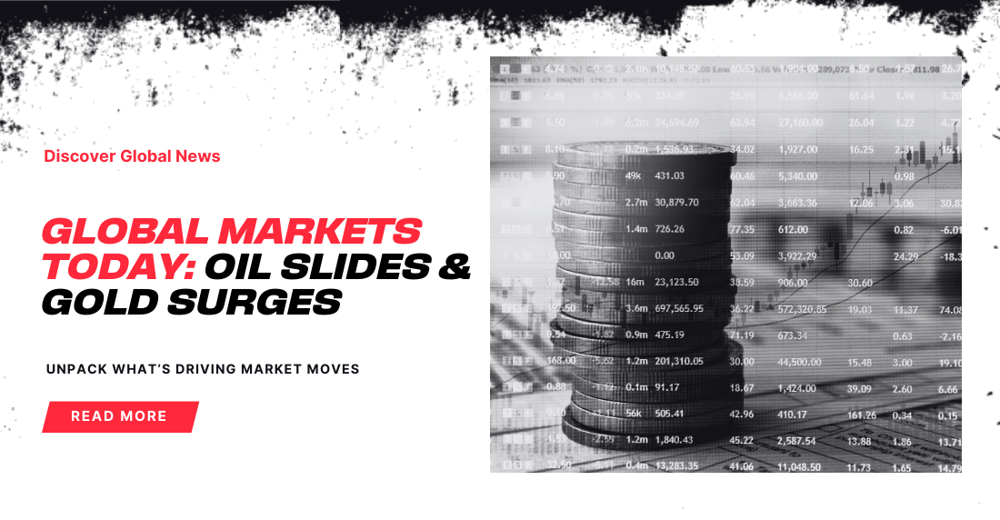 Black and white image of stacked coins against a blurred stock market screen. Text reads 'Global Markets Today: Oil Slides & Gold Surges.' Bold red and black typography on a white background conveys dynamic market news. A 'Read More' button is prominently featured."
